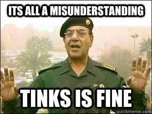 Its all a misunderstanding Tinks is fine   iraqi information minister