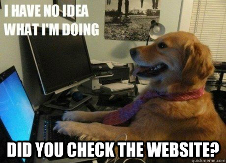  Did you check the website?  -  Did you check the website?   I have no idea what Im doing dog