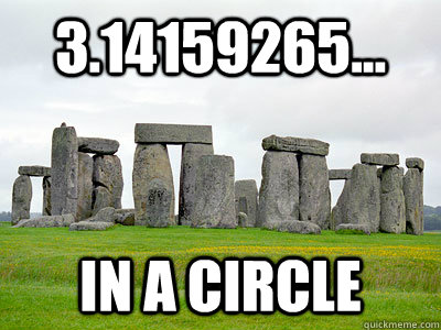 3.14159265... In a CIRCLE   stonehenge