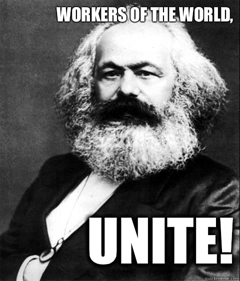 Workers of the World, Unite!  KARL MARX
