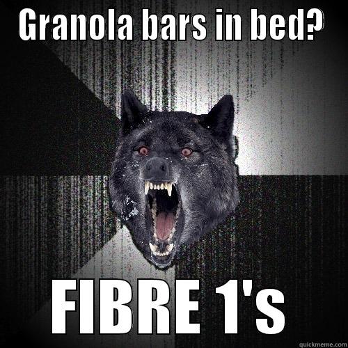 Granola Bars in Bed? - GRANOLA BARS IN BED? FIBRE 1'S Insanity Wolf