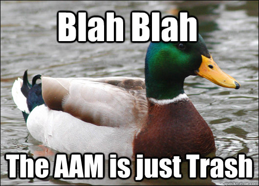Blah Blah The AAM is just Trash  Actual Advice Mallard