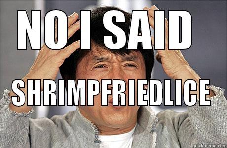 NO I SAID  SHRIMPFRIEDLICE EPIC JACKIE CHAN