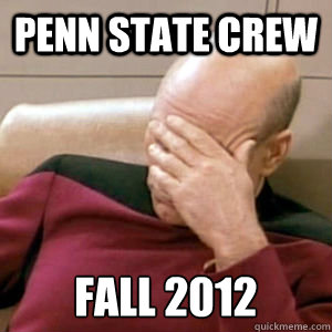 Penn State Crew Fall 2012 - Penn State Crew Fall 2012  Bobfacepalm