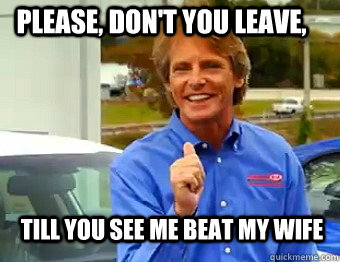 Please, Don't you leave, Till you see me beat my wife  Carnival Kia Guy