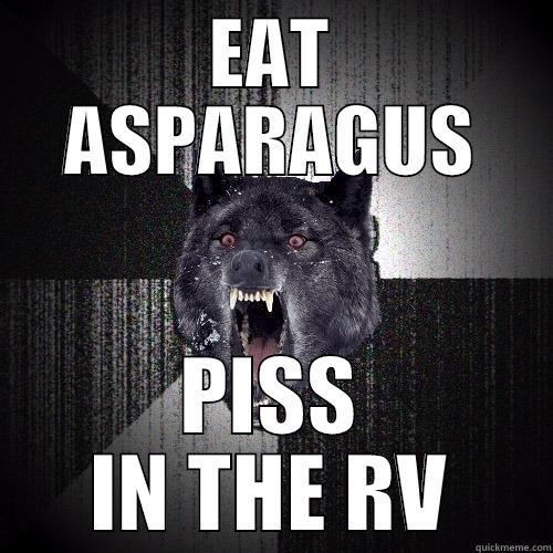 EAT ASPARAGUS PISS IN THE RV Insanity Wolf