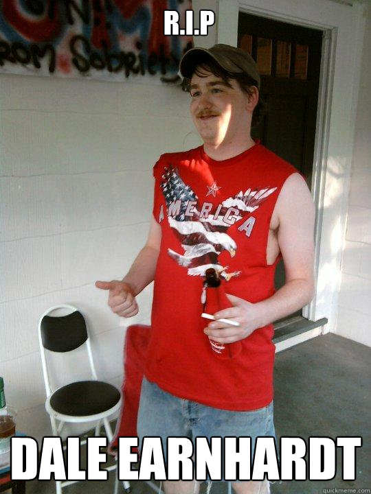 R.I.P dale earnhardt  Redneck Randal