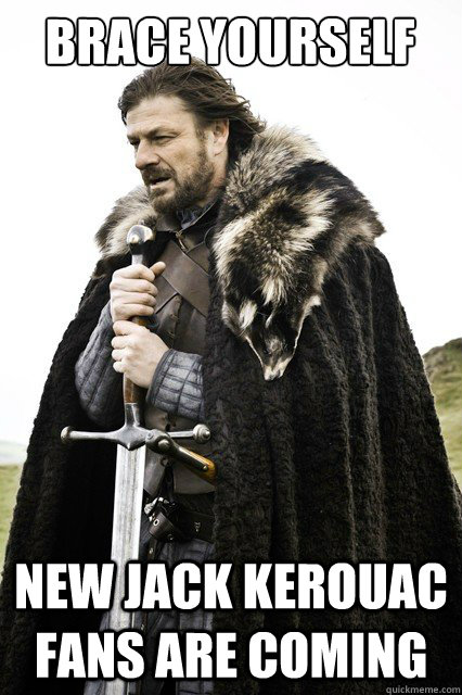 Brace yourself new jack kerouac fans are coming  Brace yourself school