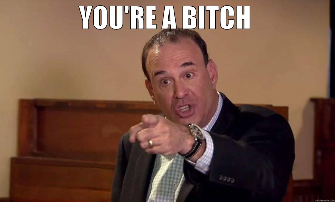 YOU'RE A BITCH  Misc