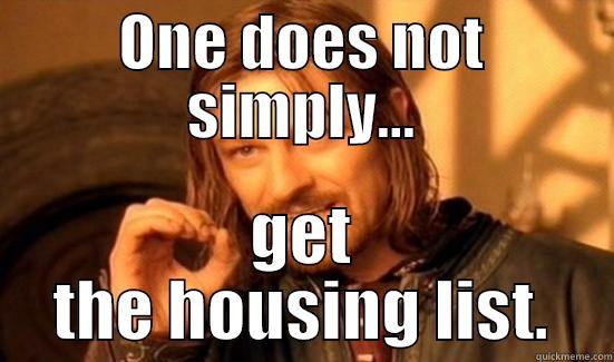 ONE DOES NOT SIMPLY... GET THE HOUSING LIST. Boromir
