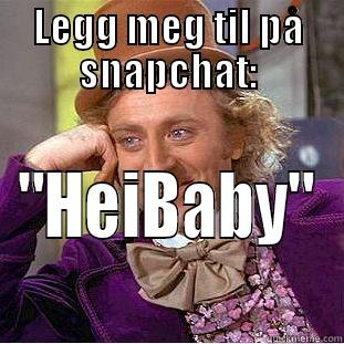 LEGG MEG TIL PÅ SNAPCHAT: 