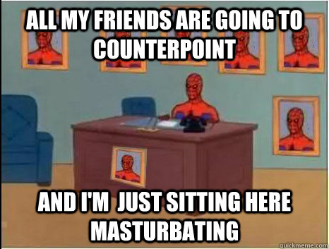 All my friends are going to counterpoint and i'm  just sitting here masturbating - All my friends are going to counterpoint and i'm  just sitting here masturbating  desk spiderman