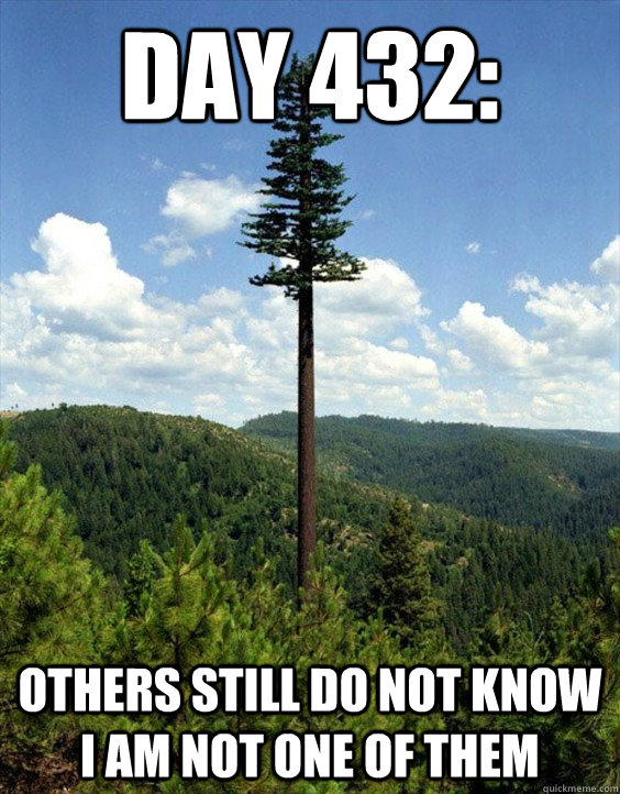 Day 432: others still do not know I am not one of them - Day 432: others still do not know I am not one of them  Misc