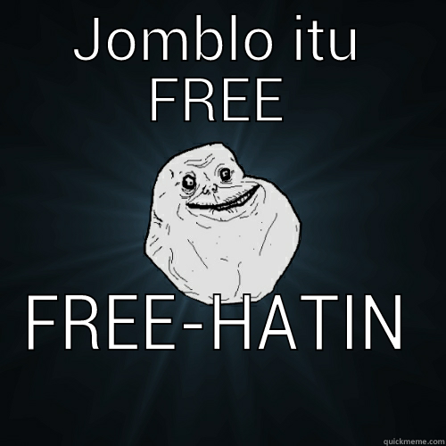 JOMBLO ITU FREE FREE-HATIN Forever Alone