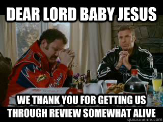 Dear lord baby jesus We thank you for getting us through review somewhat alive - Dear lord baby jesus We thank you for getting us through review somewhat alive  architecture student