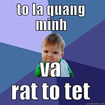 TO LA QUANG MINH VA RAT TO TET Success Kid