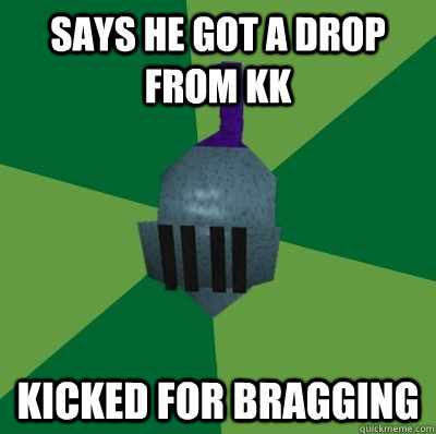 Says he got a drop from kk kicked for bragging  Runescape Logic