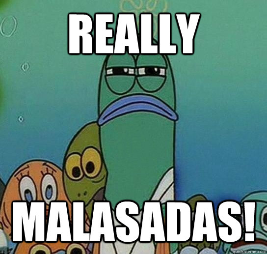 REally  Malasadas!  Serious fish SpongeBob