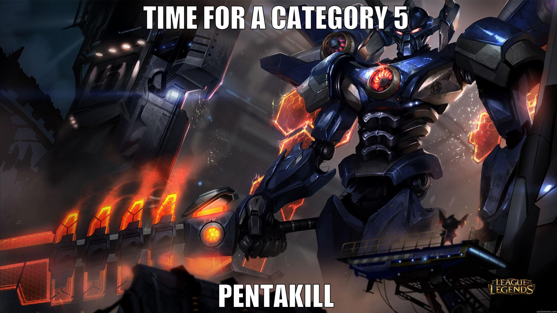TIME FOR A CATEGORY 5 PENTAKILL Misc