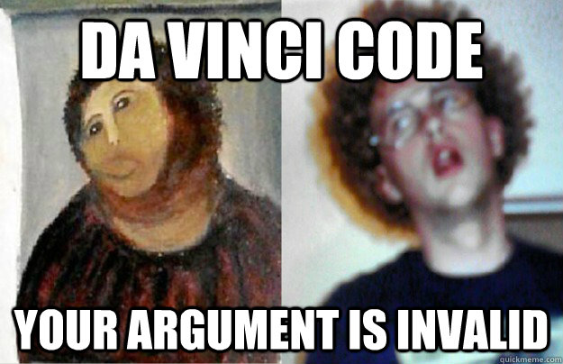 da vinci code your argument is invalid - da vinci code your argument is invalid  da vinci code meme