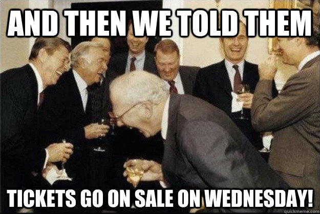 And then we told them tickets go on sale on Wednesday!  Rich Old Men
