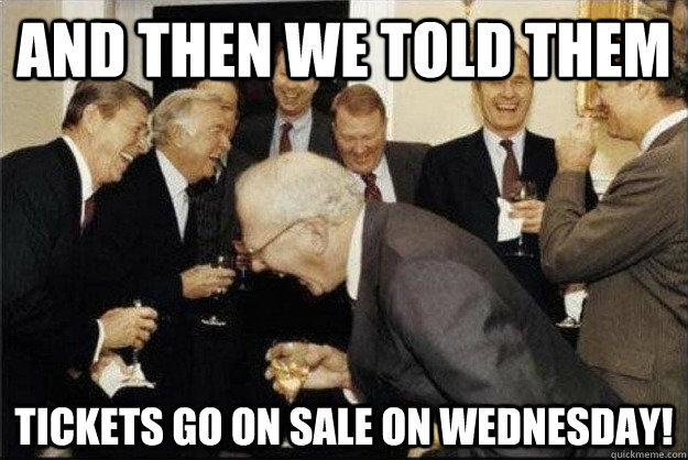 And then we told them tickets go on sale on Wednesday!  Rich Old Men