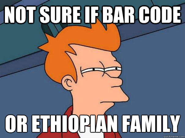 Not sure if bar code  Or Ethiopian Family  Futurama Fry