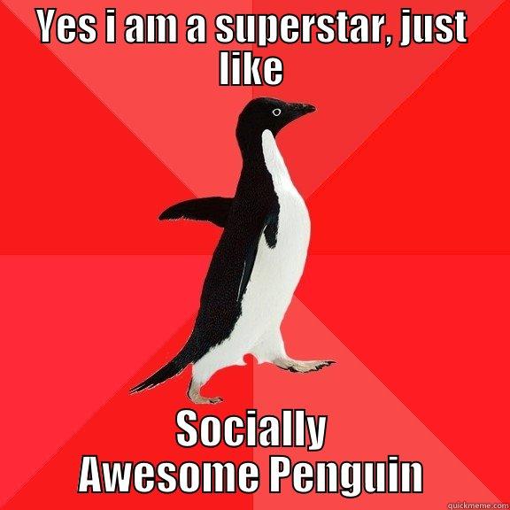 socially awesome penguin - YES I AM A SUPERSTAR, JUST LIKE SOCIALLY AWESOME PENGUIN Socially Awesome Penguin