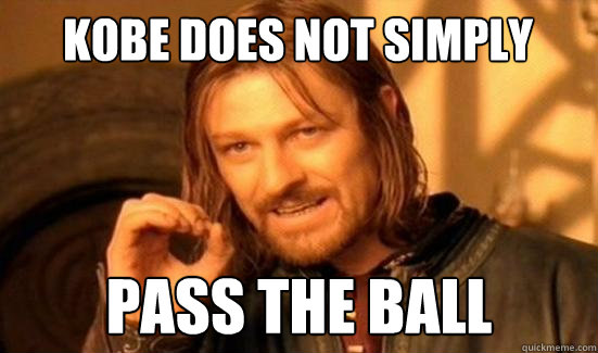 KObe Does Not Simply Pass the ball  Boromir