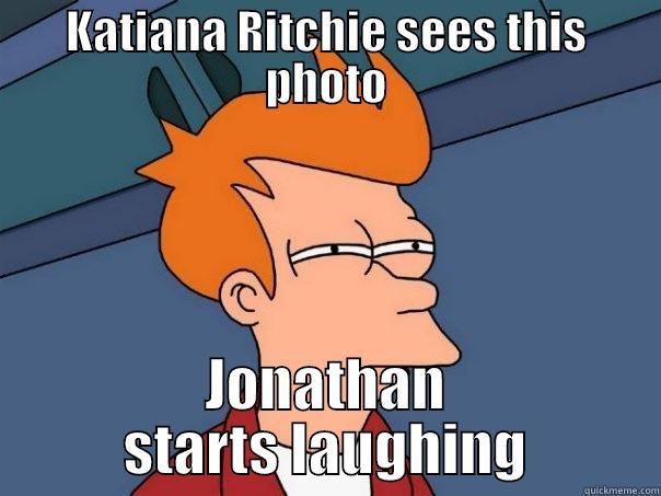 KATIANA RITCHIE SEES THIS PHOTO JONATHAN STARTS LAUGHING Futurama Fry
