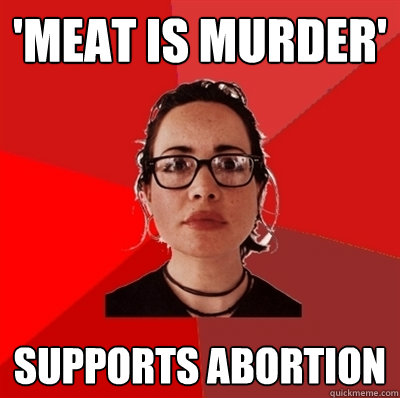 'Meat is Murder' Supports abortion  Liberal Douche Garofalo
