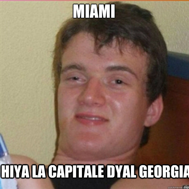 Miami Hiya la capitale dyal georgia  - Miami Hiya la capitale dyal georgia   10 High Guy