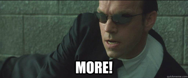  MORE! -  MORE!  Agent Smith