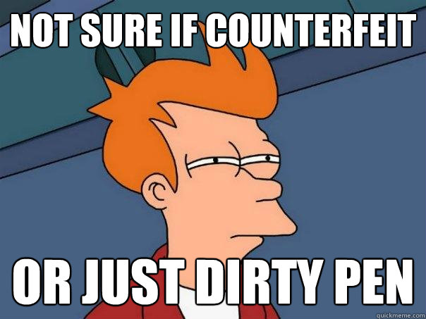 not sure if counterfeit or just dirty pen - not sure if counterfeit or just dirty pen  Futurama Fry