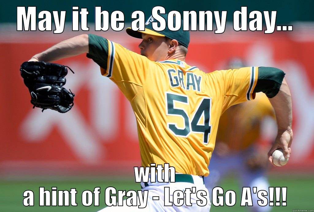 Sonny Gray Day - MAY IT BE A SONNY DAY... WITH A HINT OF GRAY - LET'S GO A'S!!! Misc