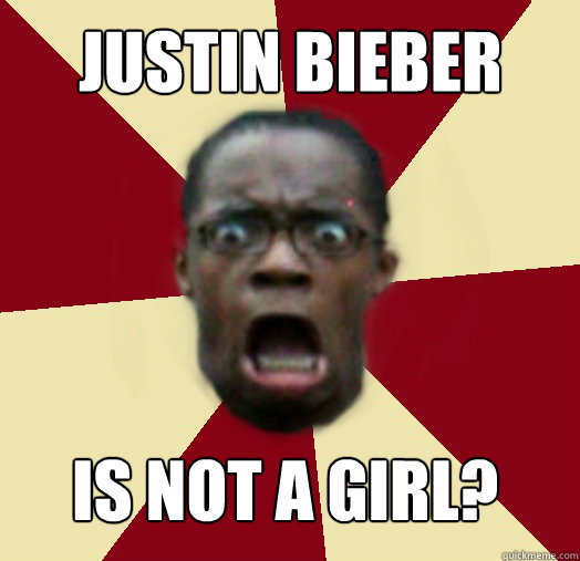 justin bieber is not a girl?  