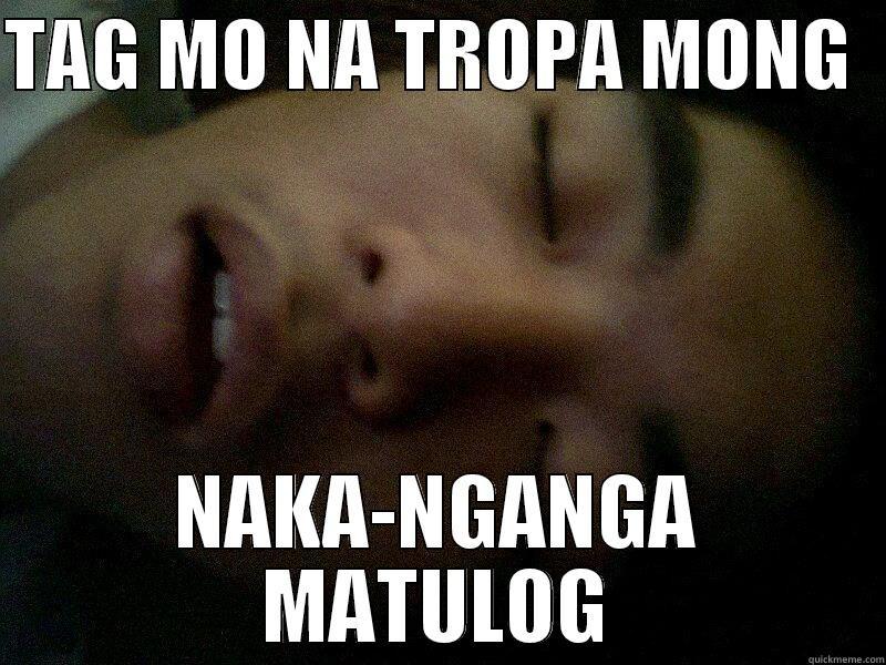 FUNNY SCUMBAG - TAG MO NA TROPA MONG   NAKA-NGANGA MATULOG Misc
