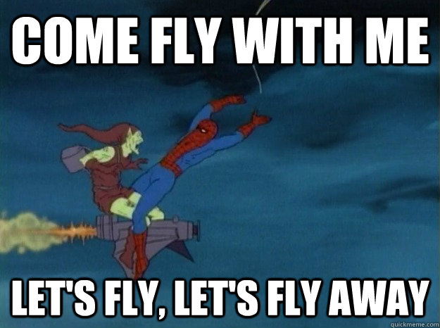 COME FLY WITH ME  LET'S fly, let's fly away - COME FLY WITH ME  LET'S fly, let's fly away  60s Spiderman meme