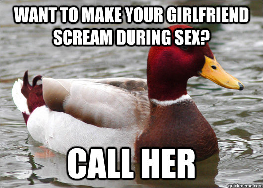 Want to make your girlfriend scream during sex? Call her  Malicious Advice Mallard