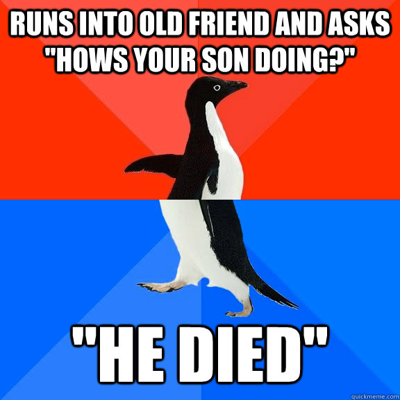 runs into old friend and asks 