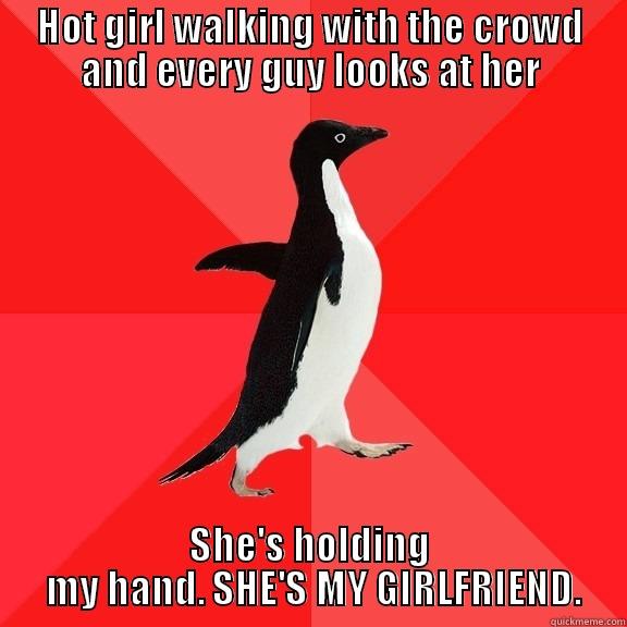 HOT GIRL WALKING WITH THE CROWD AND EVERY GUY LOOKS AT HER SHE'S HOLDING  MY HAND. SHE'S MY GIRLFRIEND. Socially Awesome Penguin