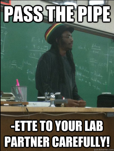 Pass the pipe -ette to your lab partner carefully!  - Pass the pipe -ette to your lab partner carefully!   Rasta Science Teacher