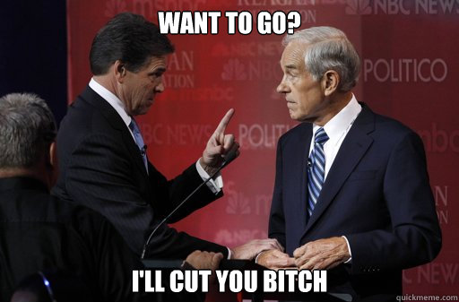 want to go? I'll cut you bitch - want to go? I'll cut you bitch  Unhappy Rick Perry