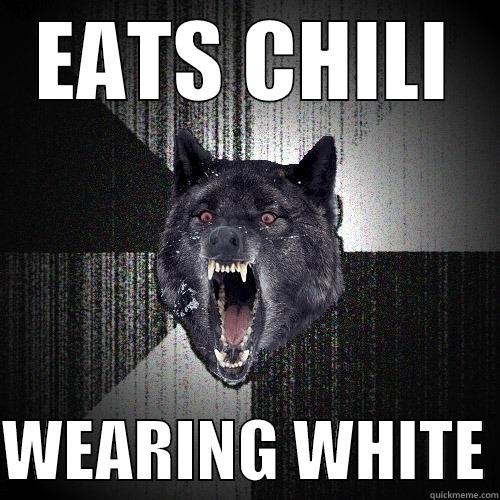 EATS CHILI  WEARING WHITE Insanity Wolf