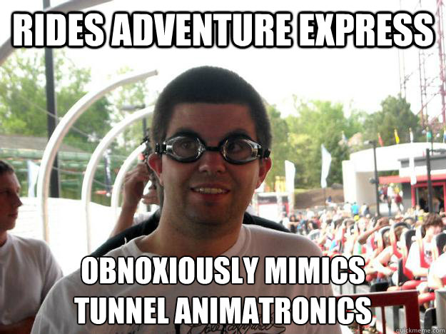 rides adventure express obnoxiously mimics
tunnel animatronics - rides adventure express obnoxiously mimics
tunnel animatronics  Coaster Enthusiast