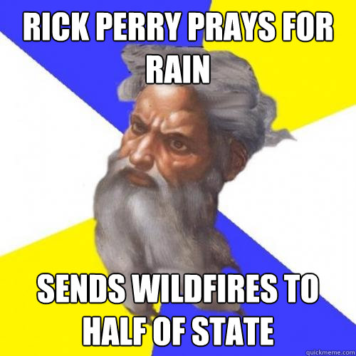 Rick Perry Prays for rain Sends wildfires to half of state  Advice God
