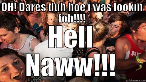 OH! DARES DUH HOE I WAS LOOKIN FOH!!!! HELL NAWW!!! Sudden Clarity Clarence