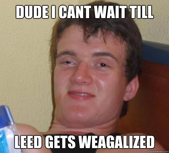 dude i cant wait till leed gets weagalized  10 Guy ordering Pizza