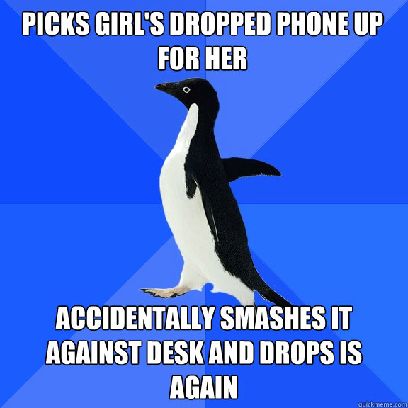 PICKS GIRL'S DROPPED PHONE UP FOR HER ACCIDENTALLY SMASHES IT AGAINST DESK AND DROPS IS AGAIN  Socially Awkward Penguin