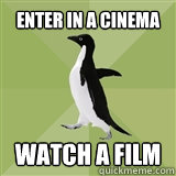enter in a cinema watch a film  Socially Average Penguin